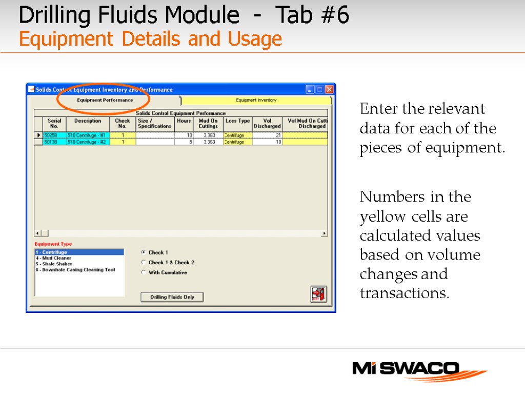 Drilling Fluids Module - Tab #6 Equipment Details and Usage Enter the relevant data